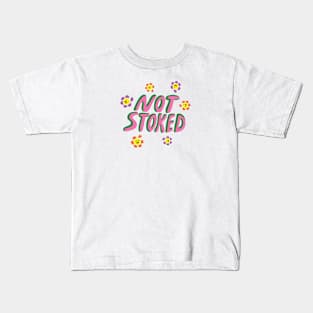 Not Stoked Flower Kids T-Shirt